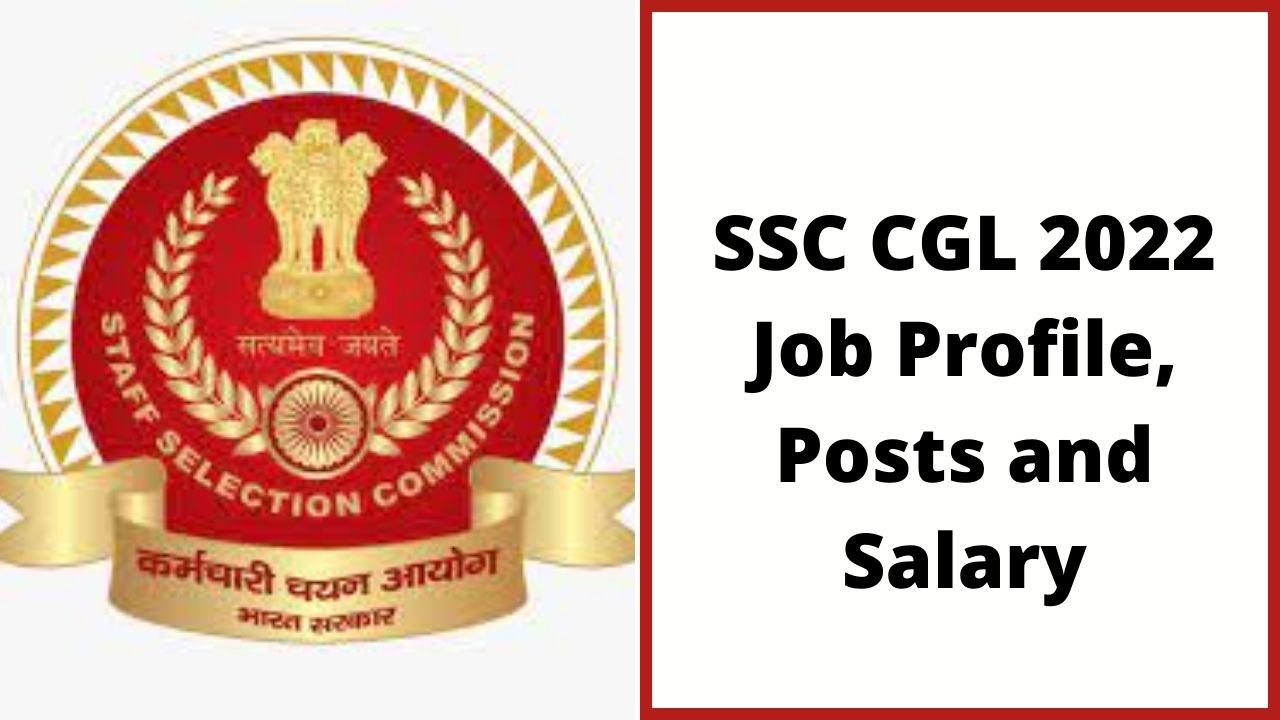 SSC CGL Exam Dates 2022, Posts and Job Description | SSC CGL Salary and Other Benefits