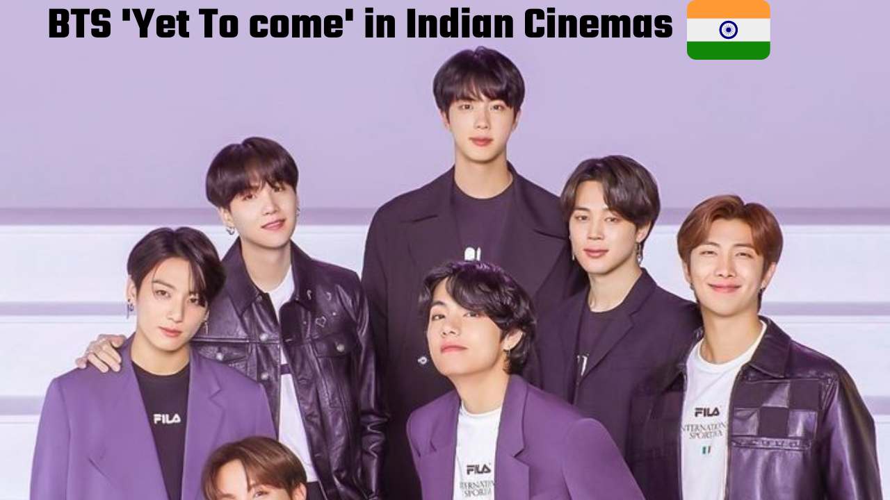 Is Bts Yet To Come In Cinemas In India