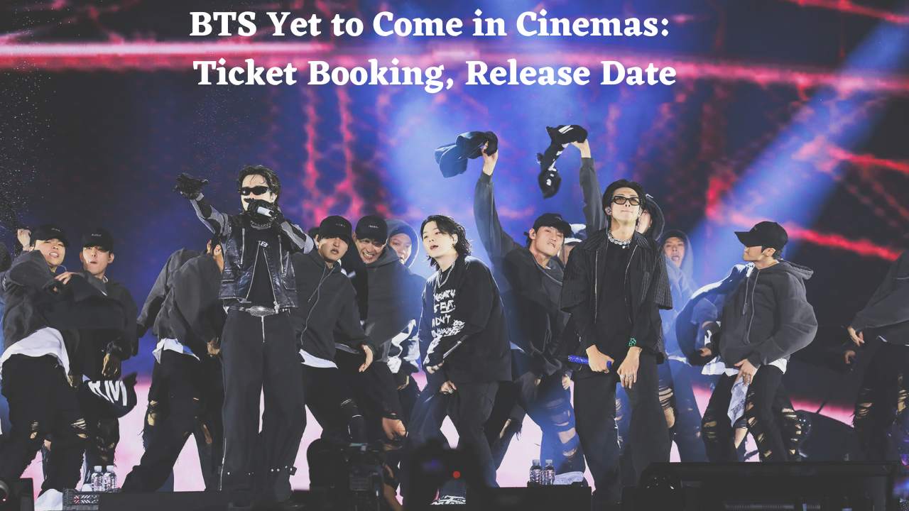 K Pop BTS Yet to Come in Cinemas; How to Book Ticket Online, Release Date, Ticket Price in Indian Cities