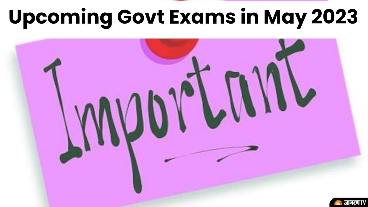 Upcoming Govt Exams in May 2023: Exam Date of UPSC 2023, Haryana Civil Services Exam, CMAT Exam, SSC MTS 2023 and more